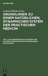 Cover image for Die Grundzuge des Systems und die erste Ordnung der Entzundungen enthaltend