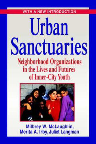 Cover image for Urban Sanctuaries: Neighborhood Organizations in the Lives and Futures of Inner-city Youth