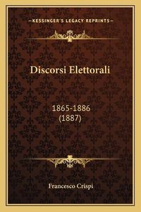 Cover image for Discorsi Elettorali: 1865-1886 (1887)