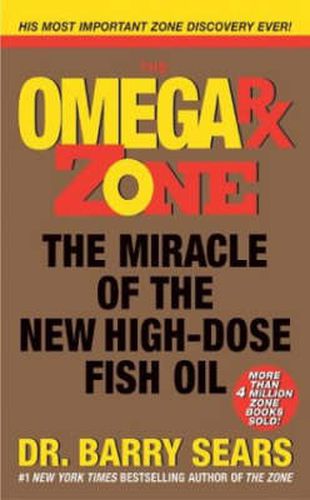 Cover image for Omega Rx Zone: The Miracle of the New High-Dose Fish Oil