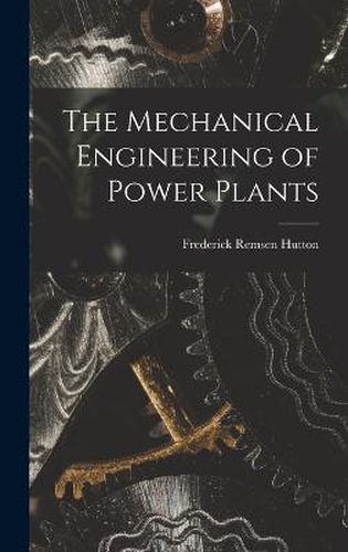 The Mechanical Engineering of Power Plants