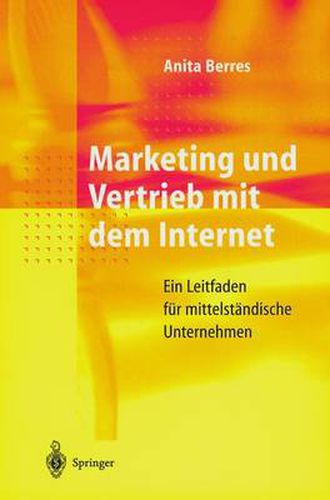 Cover image for Marketing und Vertrieb mit dem Internet: Ein Leitfaden fur mittelstandische Unternehmen