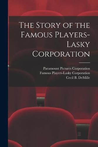 Cover image for The Story of the Famous Players-Lasky Corporation