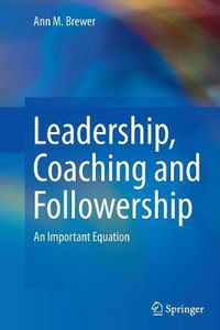 Cover image for Leadership, Coaching and Followership: An Important Equation