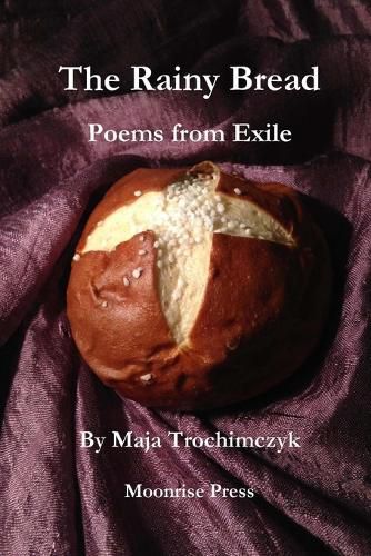 Cover image for The Rainy Bread: Poems from Exile