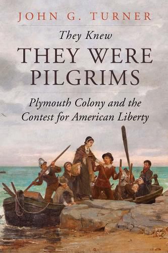 Cover image for They Knew They Were Pilgrims: Plymouth Colony and the Contest for American Liberty