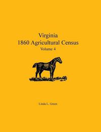 Cover image for Virginia 1860 Agricultural Census: Volume 4