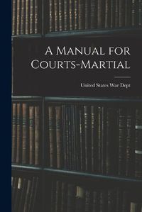 Cover image for A Manual for Courts-Martial