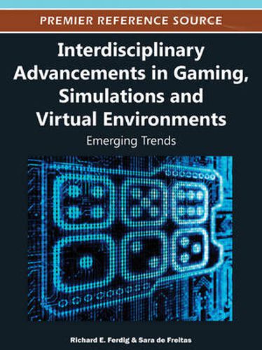 Interdisciplinary Advancements in Gaming, Simulations, and Virtual Environments: Emerging Trends