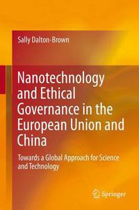 Cover image for Nanotechnology and Ethical Governance in the European Union and China: Towards a Global Approach for Science and Technology