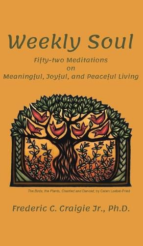 Cover image for Weekly Soul: Fifty-two Meditations on Meaningful, Joyful, and Peaceful Living