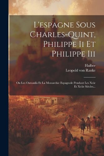 Cover image for L'espagne Sous Charles-quint, Philippe Ii Et Philippe Iii