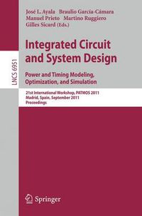 Cover image for Integrated Circuit and System Design. Power and Timing Modeling, Optimization and Simulation: 21st International Workshop, PATMOS 2011, Madrid, Spain, September 26-29, 2011, Proceedings