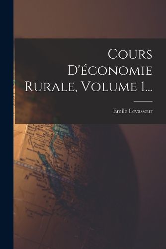 Cover image for Cours D'economie Rurale, Volume 1...