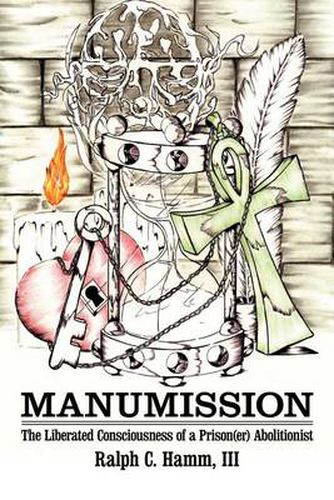 Cover image for Manumission: The Liberated Consciousness of a Prison(er) Abolitionist