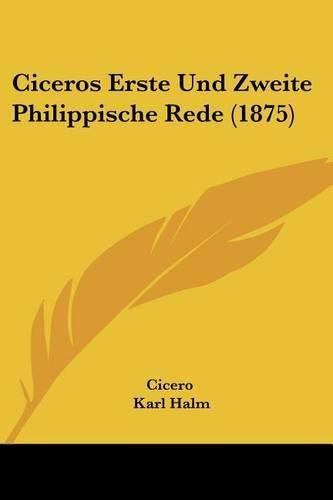 Cover image for Ciceros Erste Und Zweite Philippische Rede (1875)