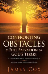 Cover image for Confronting Obstacles to Full Salvation on God's Terms