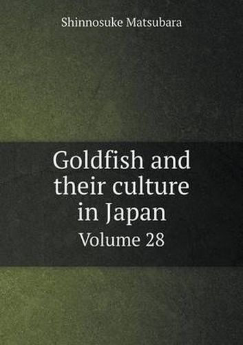 Cover image for Goldfish and their culture in Japan Volume 28