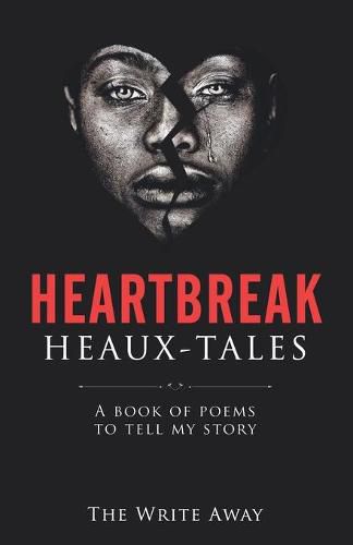 Cover image for Heartbreak Heaux-Tales: A Book of Poems to Tell My Story