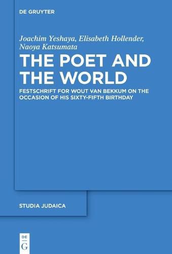 The Poet and the World: Festschrift for Wout van Bekkum on the Occasion of His Sixty-fifth Birthday