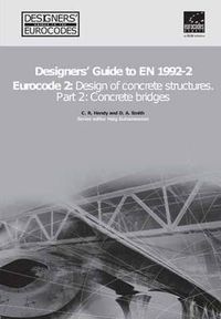 Cover image for Designers' Guide to EN 1992-2. Eurocode 2 : Design of concrete structures. Part 2: Concrete bridges