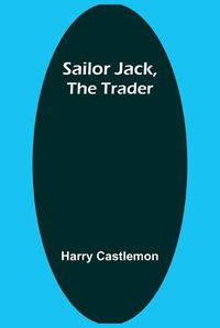 Cover image for Sailor Jack, the Trader