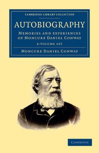 Cover image for Autobiography 2 Volume Set: Memories and Experiences of Moncure Daniel Conway