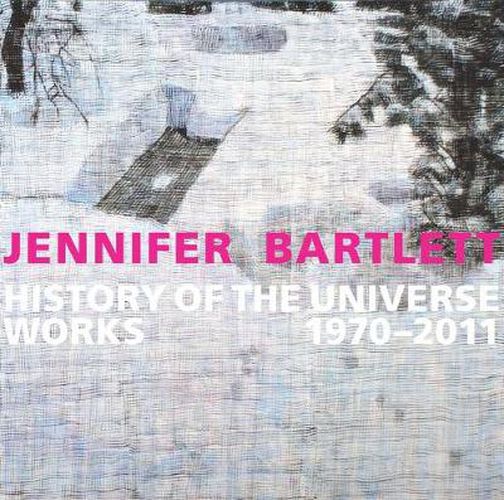 Cover image for Jennifer Bartlett: History of the Universe: Works 1970-2011