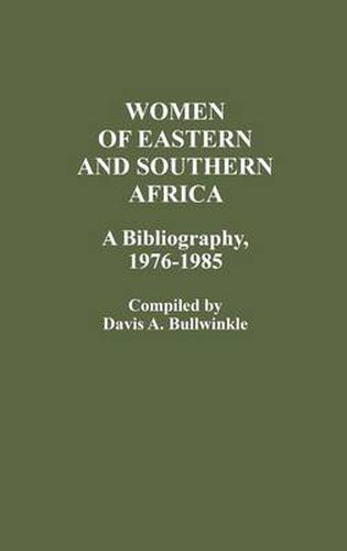 Cover image for Women of Eastern and Southern Africa: A Bibliography, 1976-1985