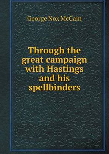 Cover image for Through the great campaign with Hastings and his spellbinders