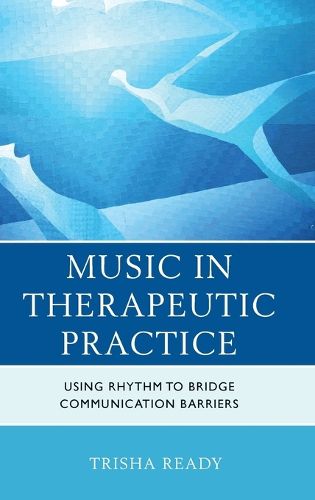 Cover image for Music in Therapeutic Practice: Using Rhythm to Bridge Communication Barriers