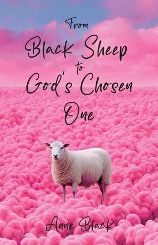 Cover image for From Black Sheep to God's Chosen One