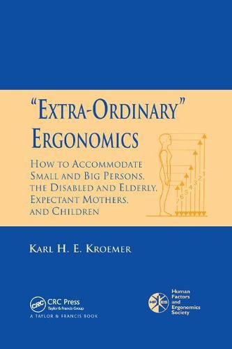 Cover image for 'Extra-Ordinary' Ergonomics: How to Accommodate Small and Big Persons, The Disabled and Elderly, Expectant Mothers, and Children