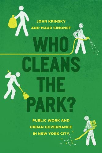 Cover image for Who Cleans the Park?: Public Work and Urban Governance in New York City