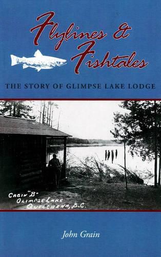 Cover image for Flylines & Fishtales: The Story of Glimpse Lake Lodge