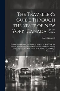 Cover image for The Traveller's Guide Through the State of New York, Canada, &C