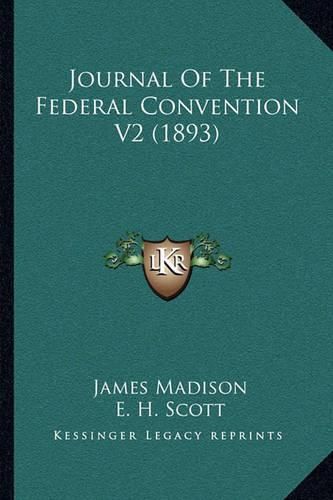 Cover image for Journal of the Federal Convention V2 (1893)