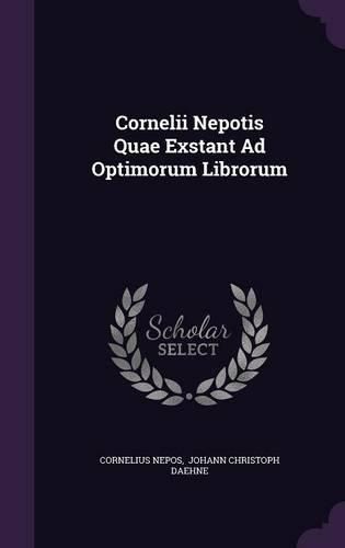 Cover image for Cornelii Nepotis Quae Exstant Ad Optimorum Librorum