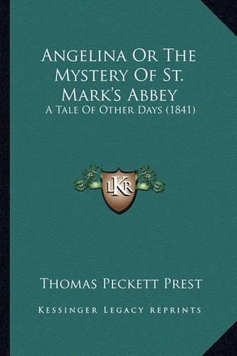 Angelina or the Mystery of St. Mark's Abbey: A Tale of Other Days (1841)