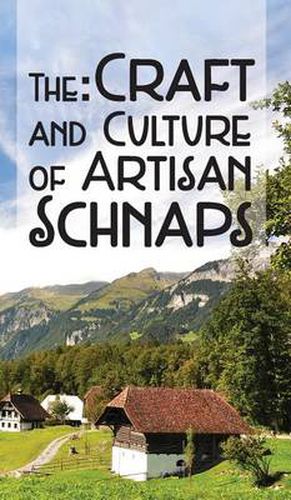 Cover image for The Craft & Culture of Artisan Schnaps