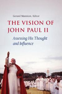 Cover image for The Vision of John Paul II: Assessing His Thought and Influence