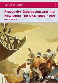 Cover image for Access to History: Prosperity, Depression and the New Deal: The USA 1890-1954 4th Ed