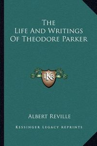 Cover image for The Life and Writings of Theodore Parker