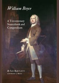 Cover image for William Boyce: A Tercentenary Sourcebook and Compendium