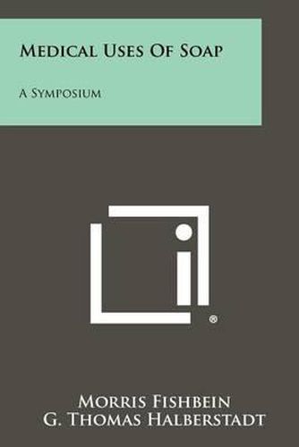 Cover image for Medical Uses of Soap: A Symposium