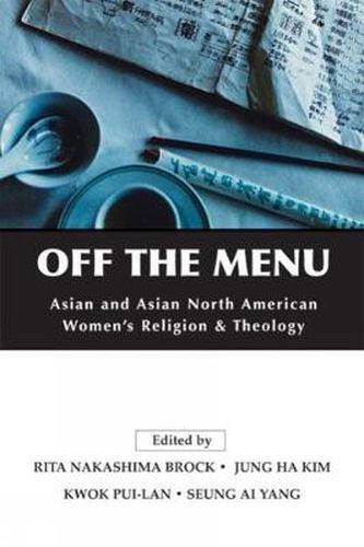 Cover image for Off the Menu: Asian and Asian North American Women's Religion and Theology