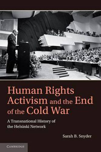 Cover image for Human Rights Activism and the End of the Cold War: A Transnational History of the Helsinki Network