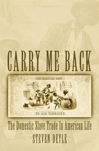 Carry Me Back: The Domestic Slave Trade in American Life