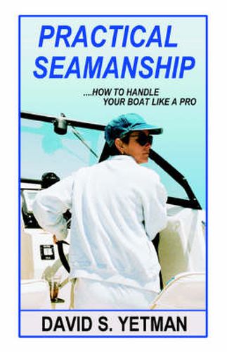 Cover image for Practical Seamanship: How to Handle Your Boat Like a Pro