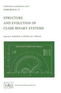 Cover image for Structure and Evolution of Close Binary Systems